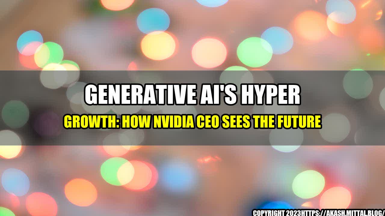 +Generative-AI-s-Hyper-Growth-How-NVIDIA-CEO-Sees-the-Future+