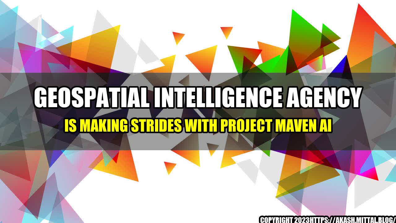 +Geospatial-Intelligence-Agency-is-Making-Strides-with-Project-Maven-AI+