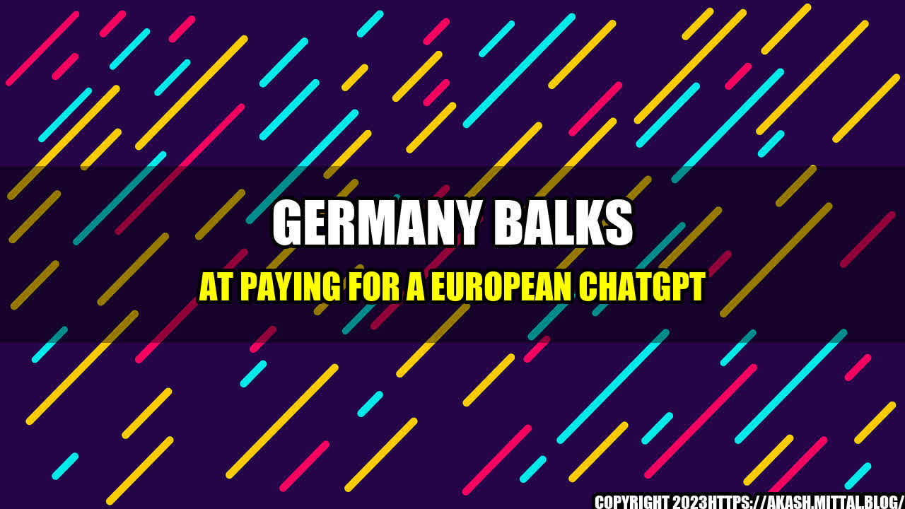 +Germany-balks-at-paying-for-a-European-ChatGPT+