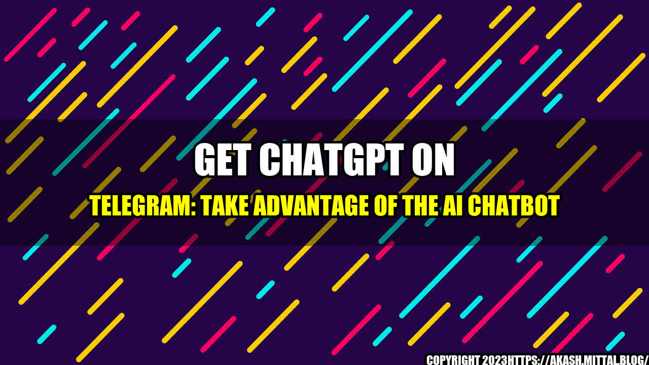 +Get-ChatGPT-on-Telegram-Take-Advantage-of-the-AI-Chatbot+