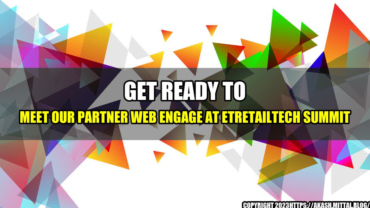 +Get-ready-to-meet-our-partner-Web-Engage-at-ETRetailTech-Summit+