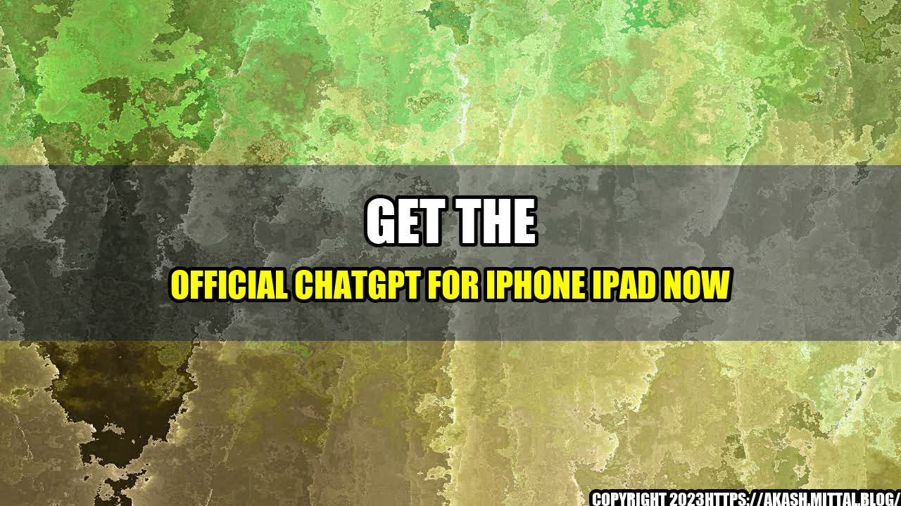 +Get-the-Official-ChatGPT-for-iPhone-iPad-Now+