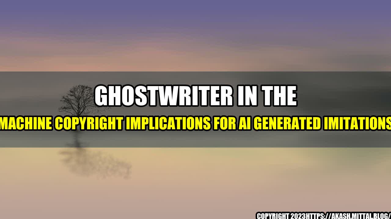 +Ghostwriter-in-the-Machine-Copyright-Implications-for-AI-Generated-Imitations+