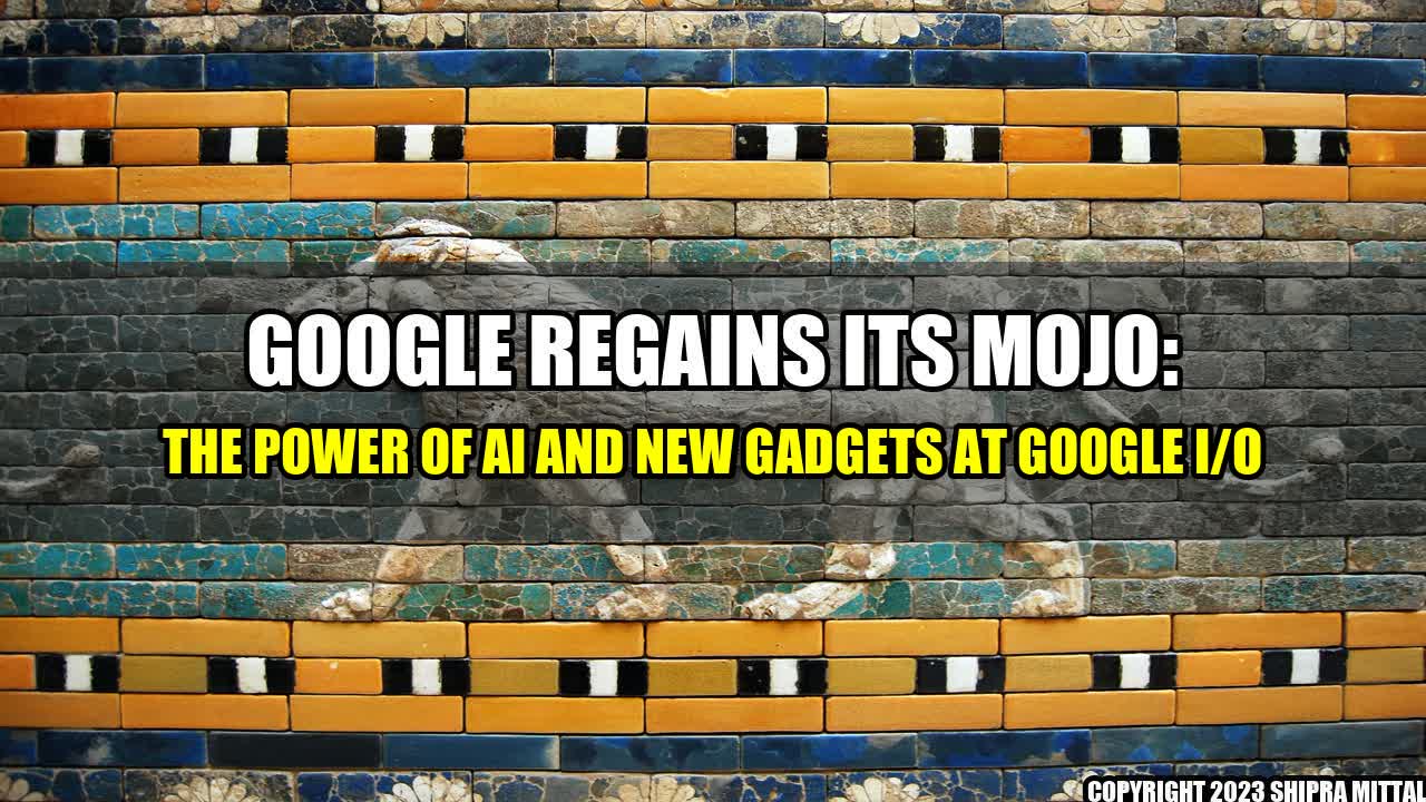 +Google-Regains-Its-Mojo-The-Power-of-AI-and-New-Gadgets-at-Google-I-O+