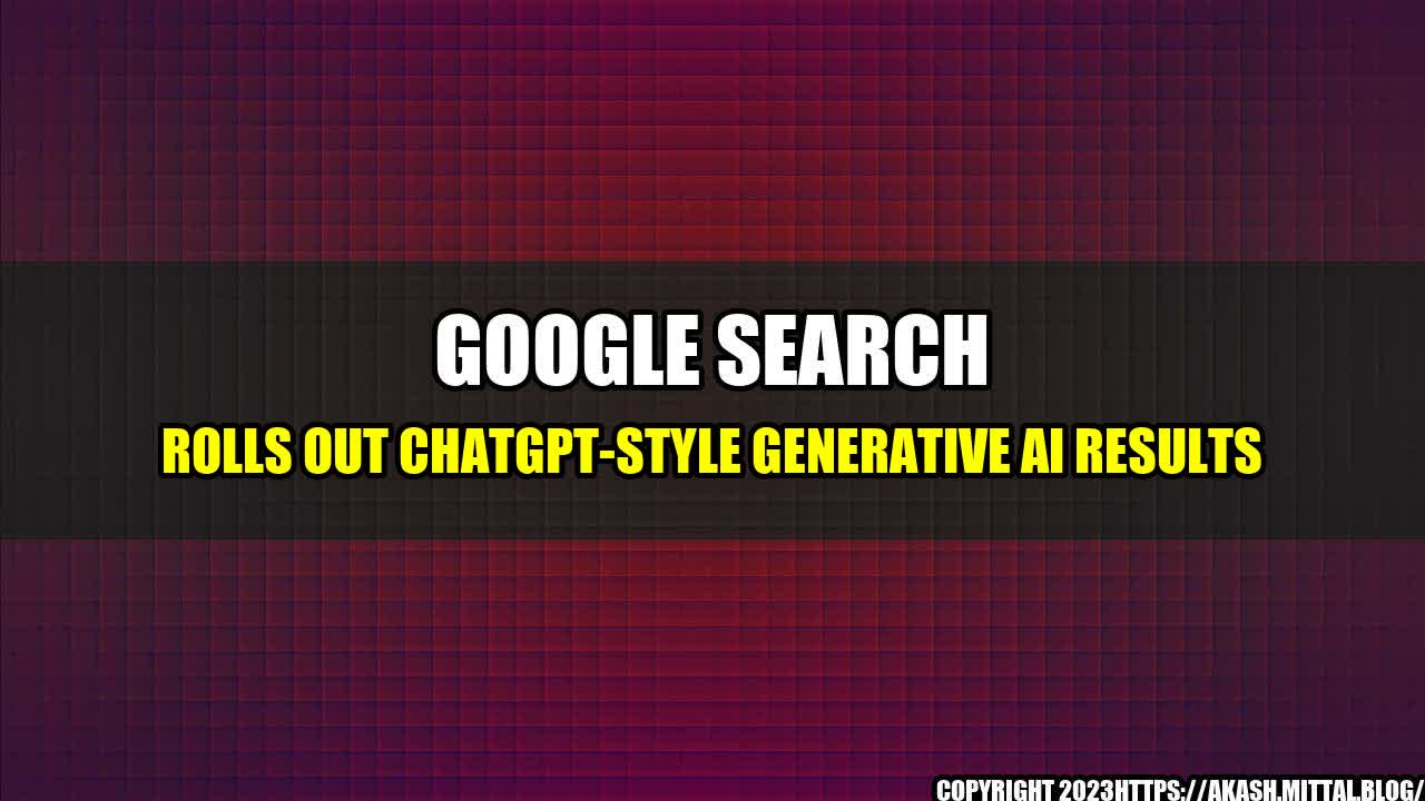 +Google-Search-Rolls-Out-ChatGPT-Style-Generative-AI-Results+