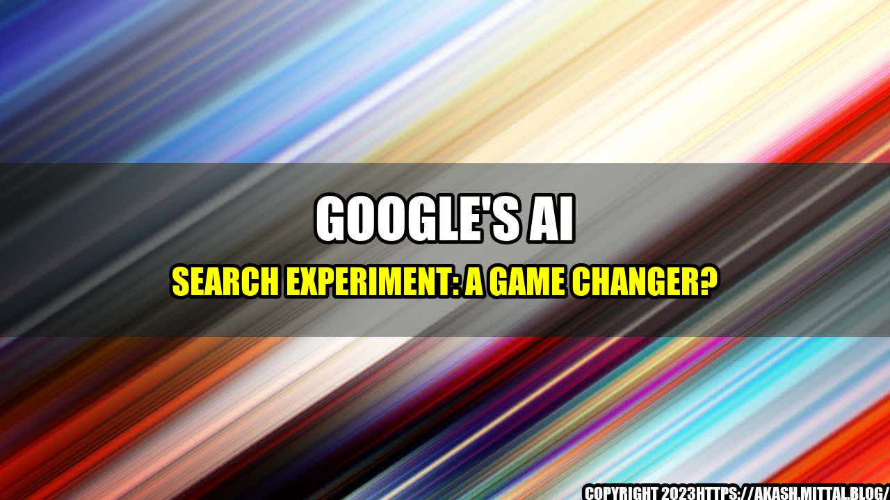 +Google-s-AI-Search-Experiment-A-Game-Changer+