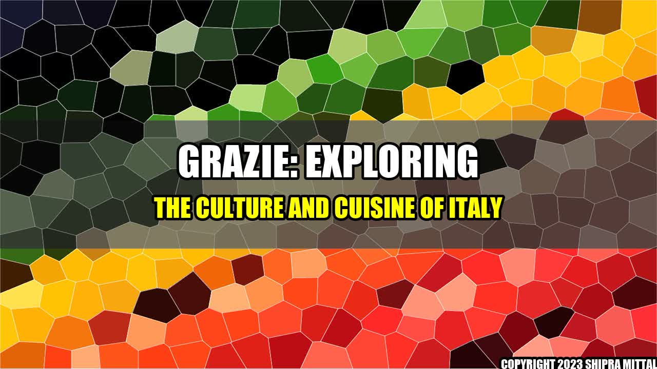 +Grazie: Exploring the Culture and Cuisine of Italy+