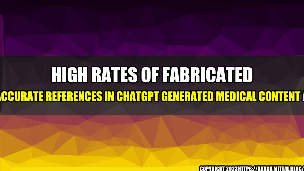 +High-Rates-of-Fabricated-and-Inaccurate-References-in-ChatGPT-Generated-Medical-Content-Article+