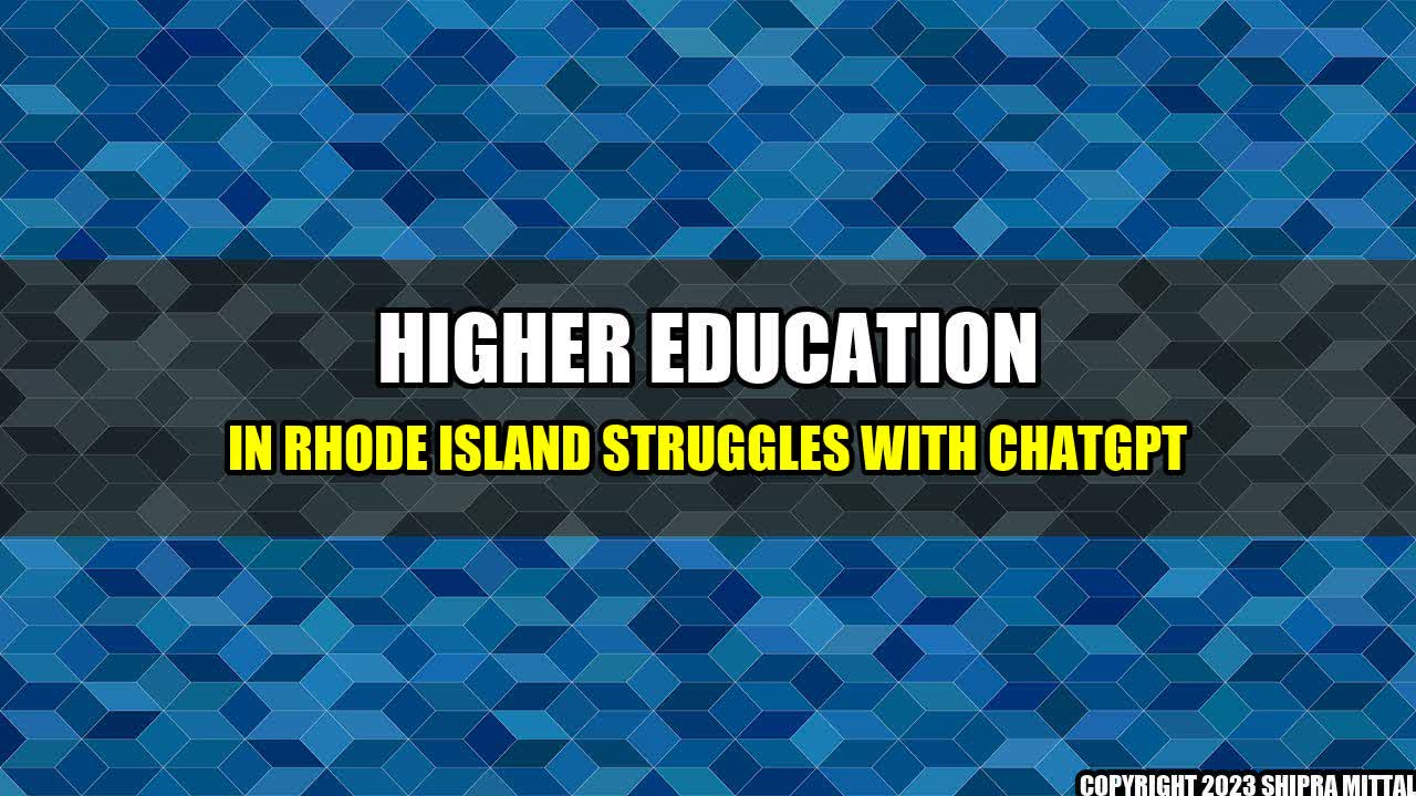 +Higher Education in Rhode Island struggles with ChatGPT+