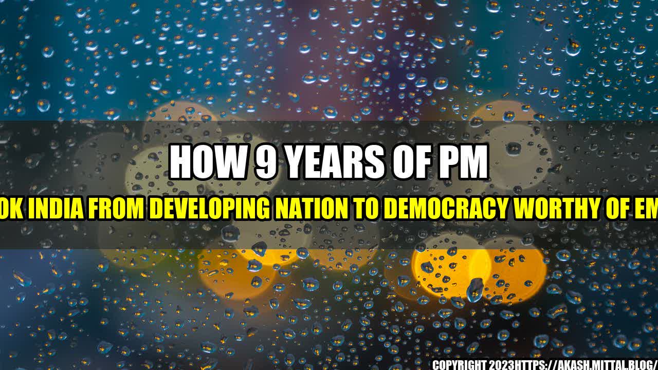 +How-9-Years-of-PM-Modi-Took-India-from-Developing-Nation-to-Democracy-Worthy-of-Emulation+