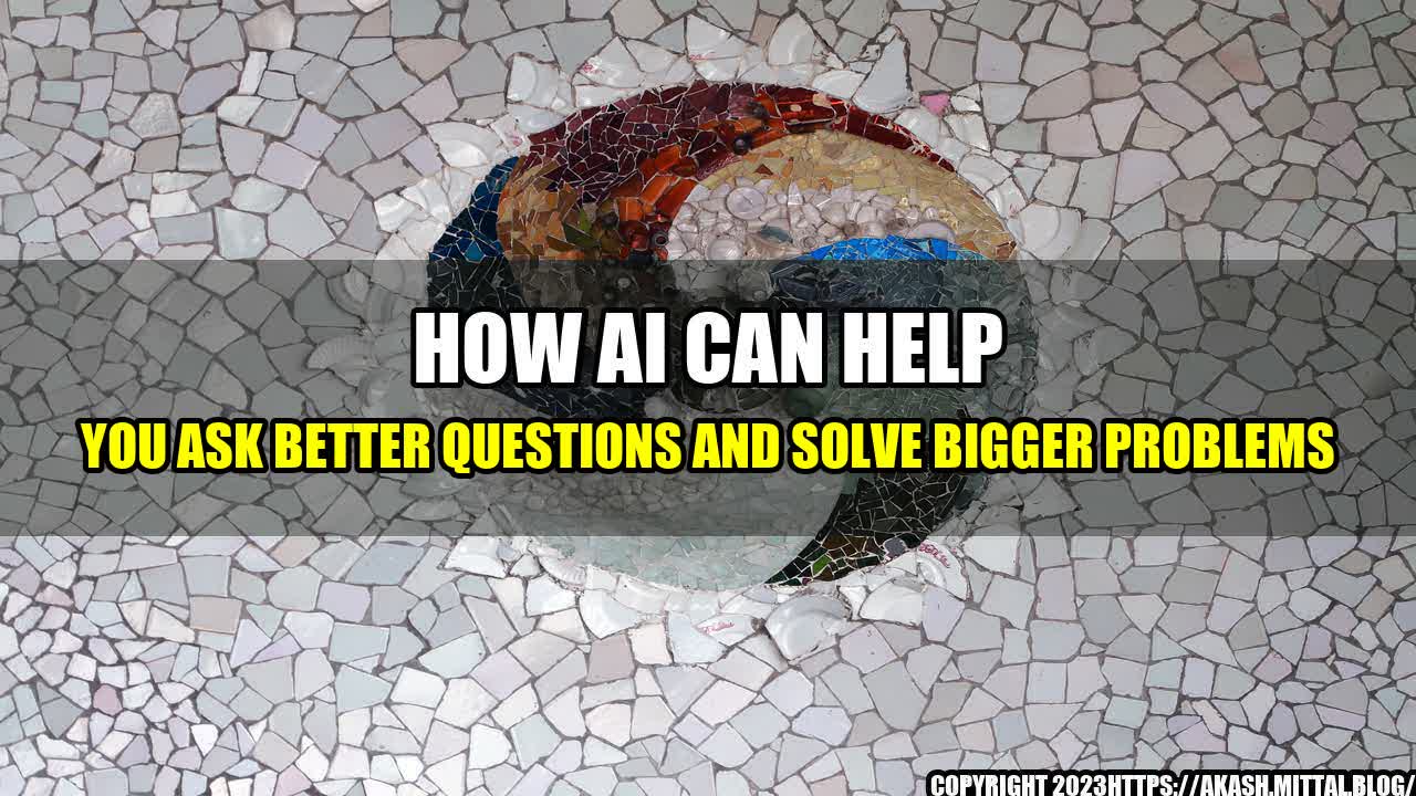 +How-AI-Can-Help-You-Ask-Better-Questions-and-Solve-Bigger-Problems+