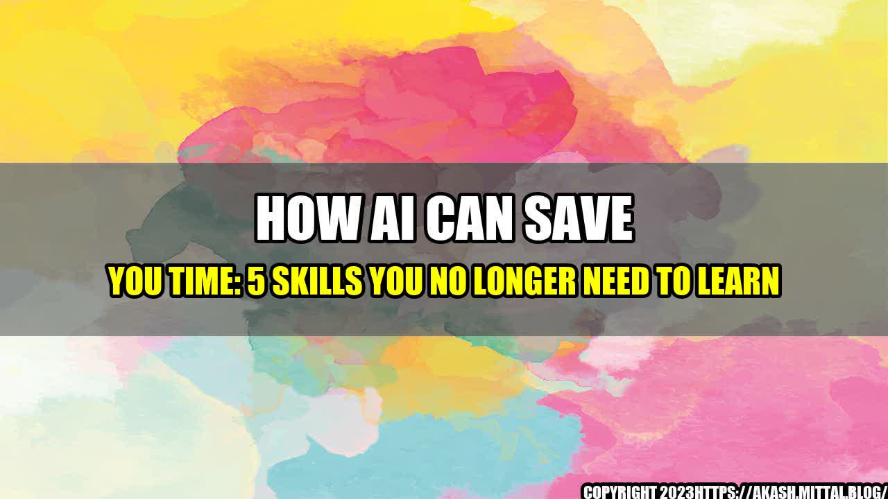 +How-AI-Can-Save-You-Time-5-Skills-You-No-Longer-Need-to-Learn+