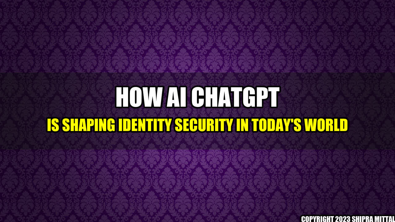 +How-AI-ChatGPT-is-Shaping-Identity-Security-in-Today-s-World+