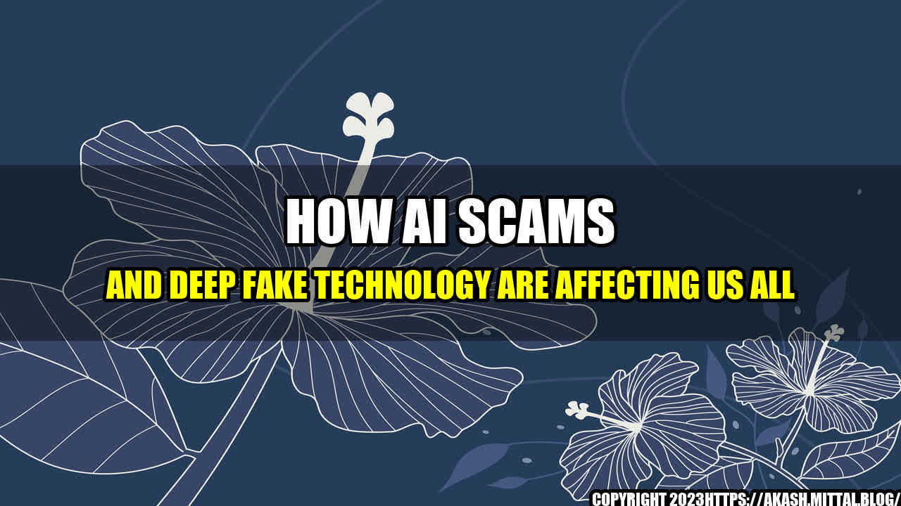 +How-AI-Scams-and-Deep-Fake-Technology-Are-Affecting-Us-All+