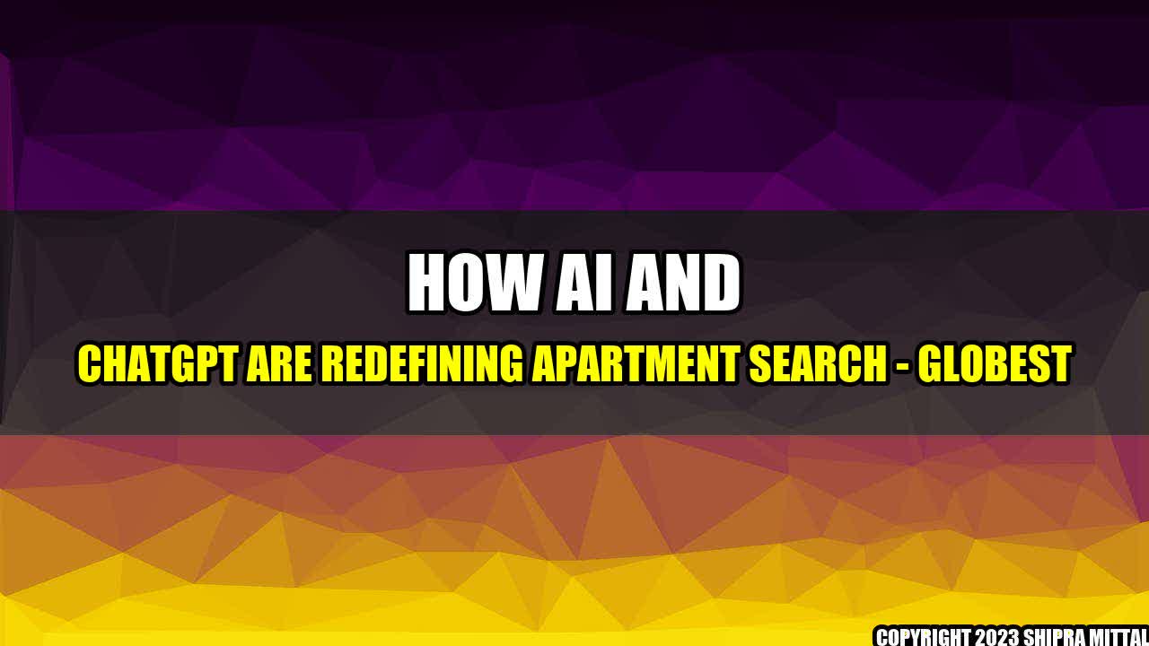 +How-AI-and-ChatGPT-are-Redefining-Apartment-Search-GlobeSt+