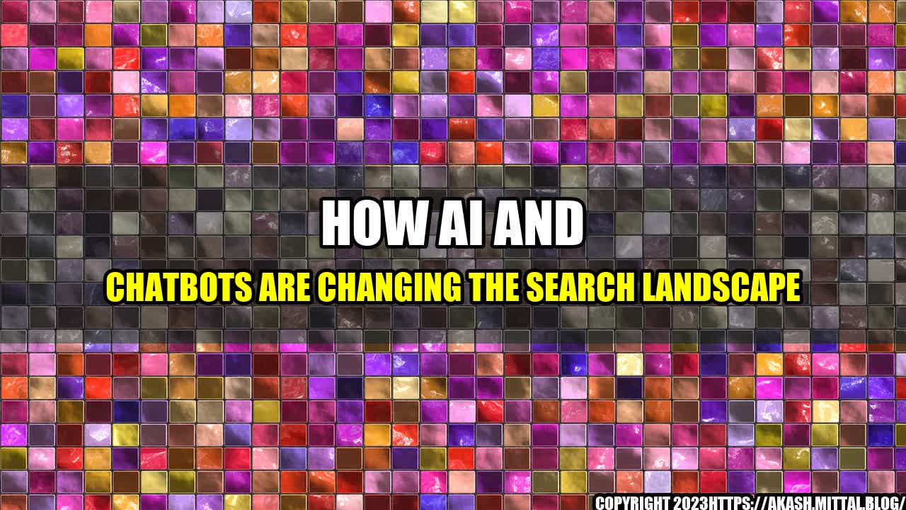 +How-AI-and-Chatbots-are-Changing-the-Search-Landscape+