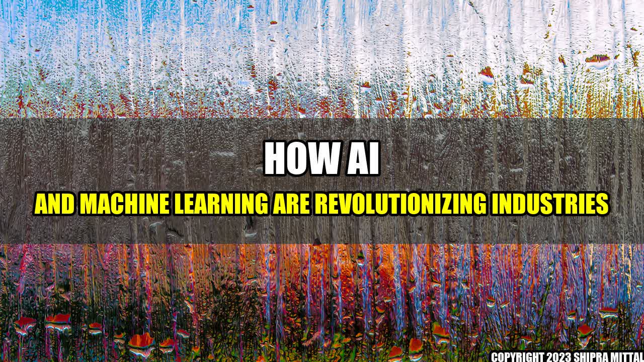 +How AI and Machine Learning are Revolutionizing Industries+