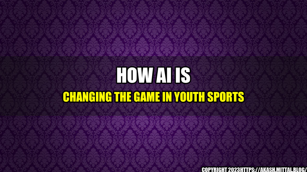 +How-AI-is-Changing-the-Game-in-Youth-Sports+