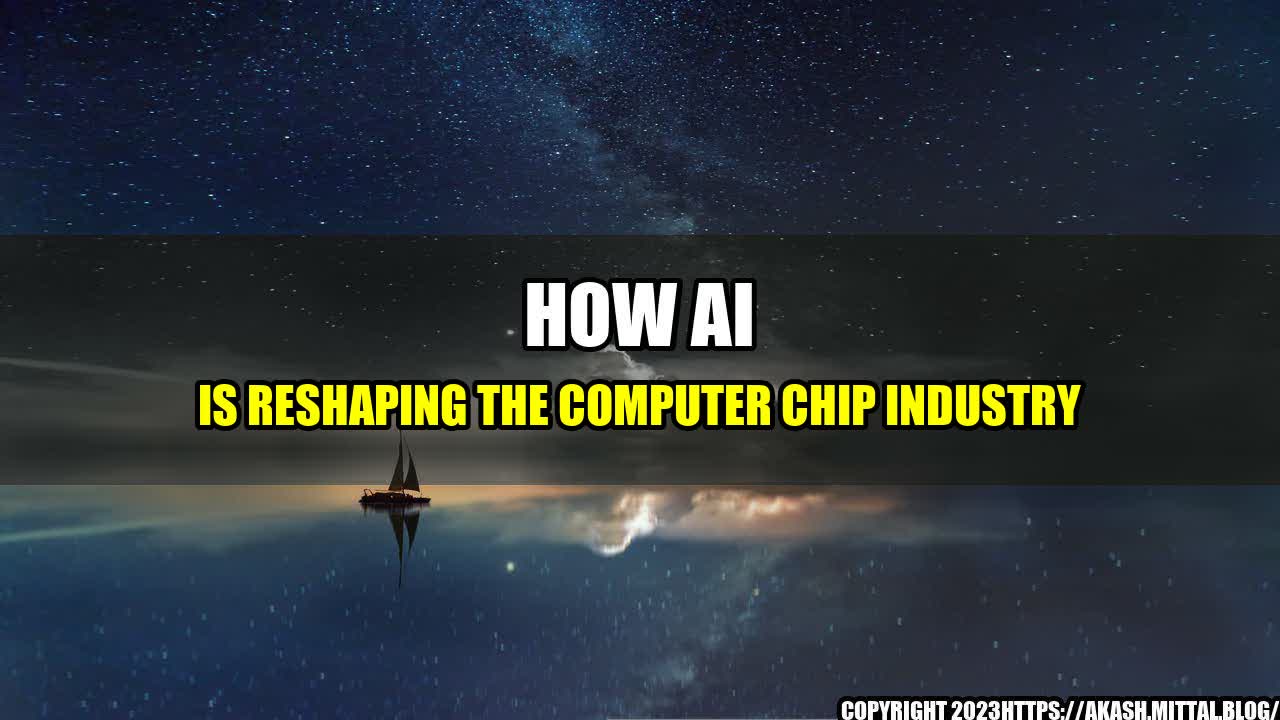 +How-AI-is-Reshaping-the-Computer-Chip-Industry+