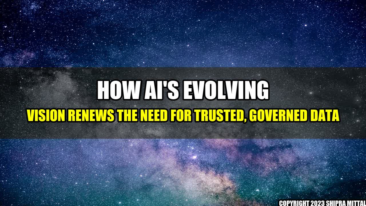 +How-AI-s-Evolving-Vision-Renews-The-Need-for-Trusted-Governed-Data+