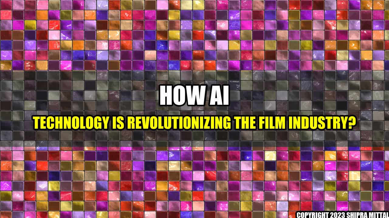 +How AI technology is revolutionizing the film industry?+