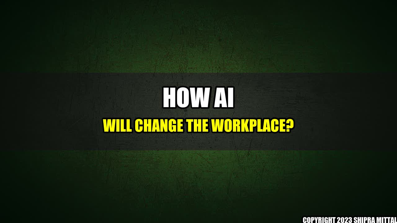 +How-AI-will-change-the-workplace+