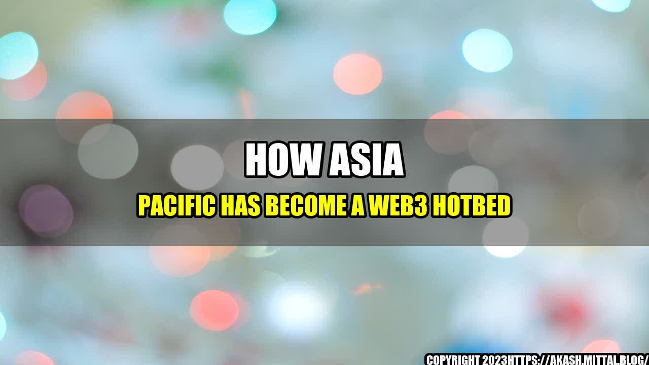 +How-Asia-Pacific-has-become-a-Web3-hotbed+