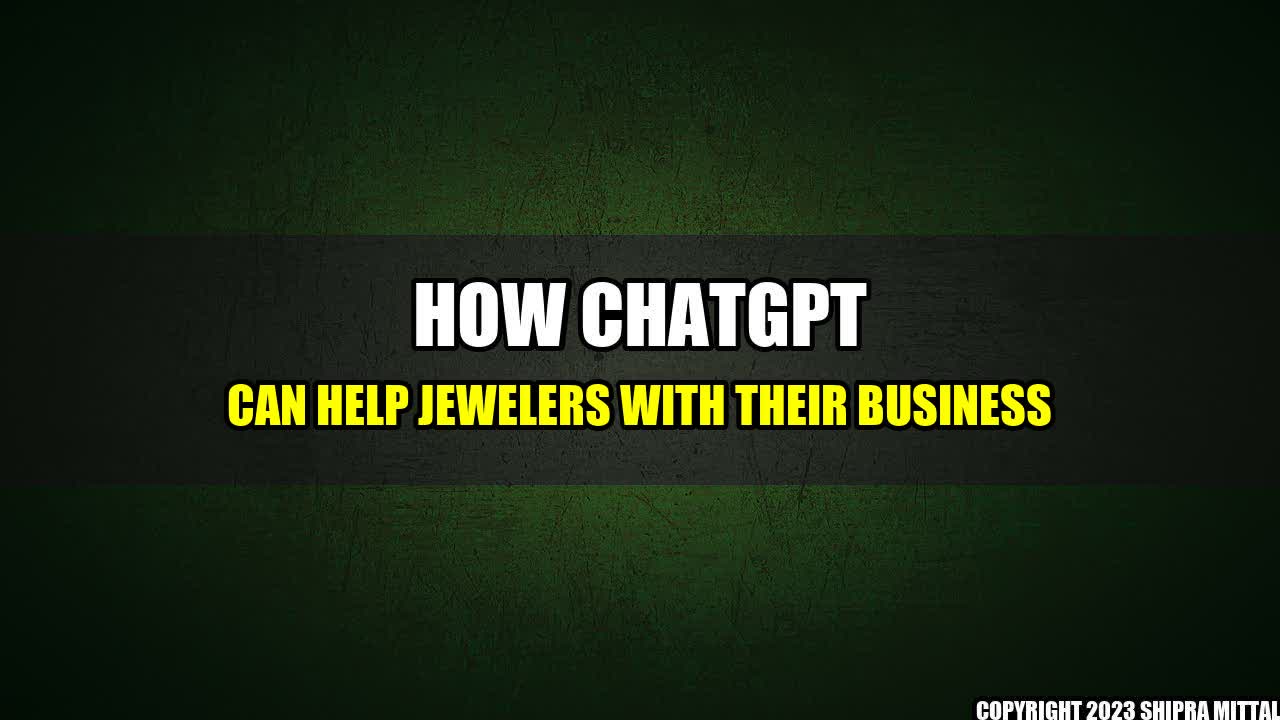 +How-ChatGPT-Can-Help-Jewelers-With-Their-Business+