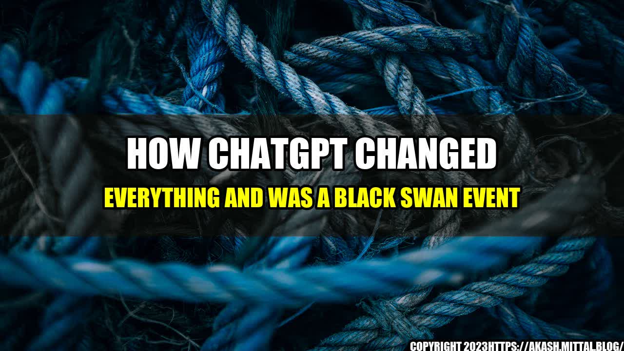 +How-ChatGPT-Changed-Everything-and-Was-a-Black-Swan-Event+