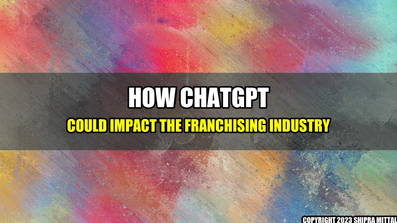 +How-ChatGPT-Could-Impact-the-Franchising-Industry+