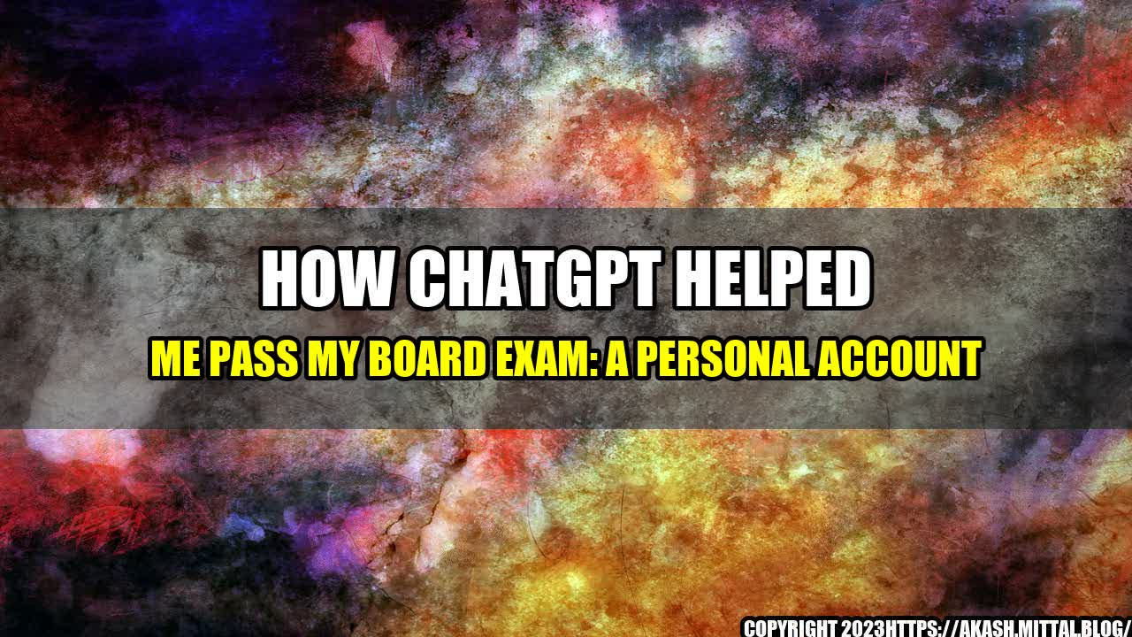 +How-ChatGPT-Helped-Me-Pass-my-Board-Exam-A-Personal-Account+