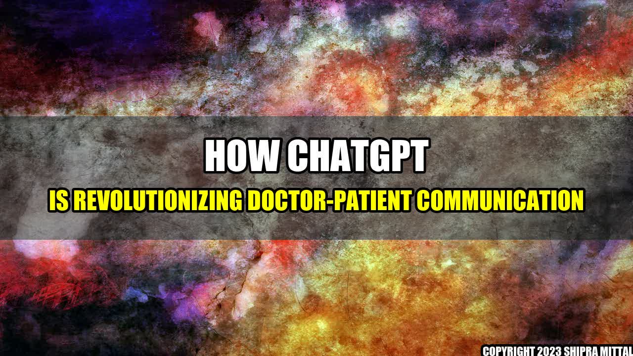 +How-ChatGPT-Is-Revolutionizing-Doctor-Patient-Communication+