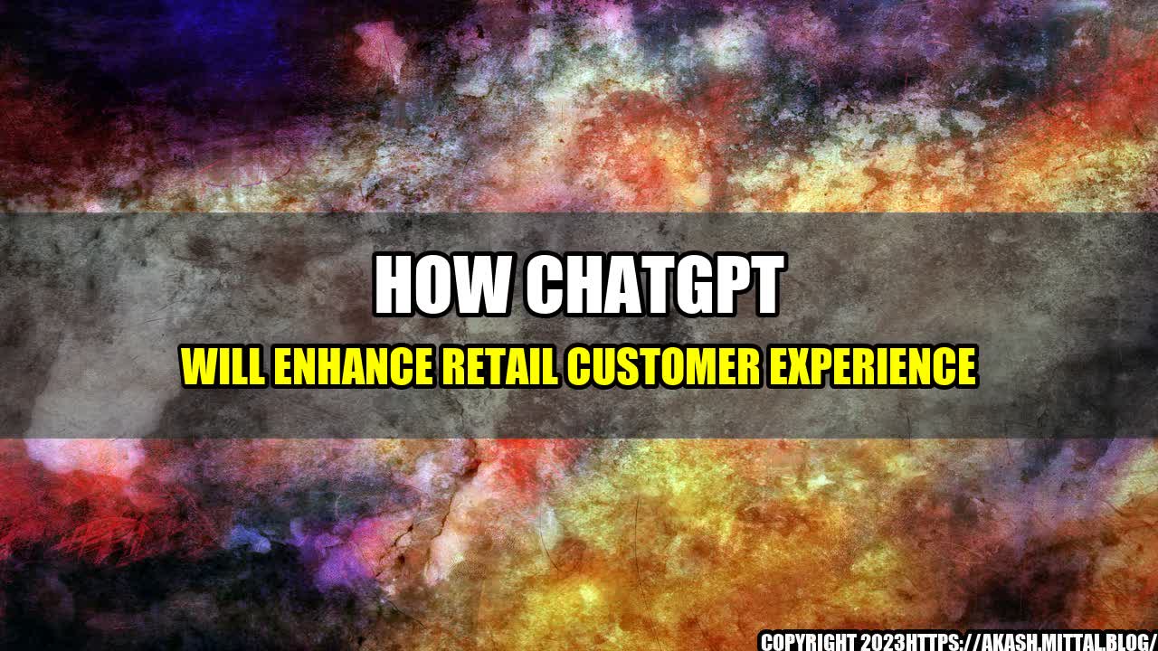 +How-ChatGPT-Will-Enhance-Retail-Customer-Experience+