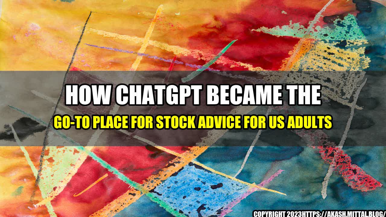 +How-ChatGPT-became-the-Go-To-Place-for-Stock-Advice-for-US-Adults+