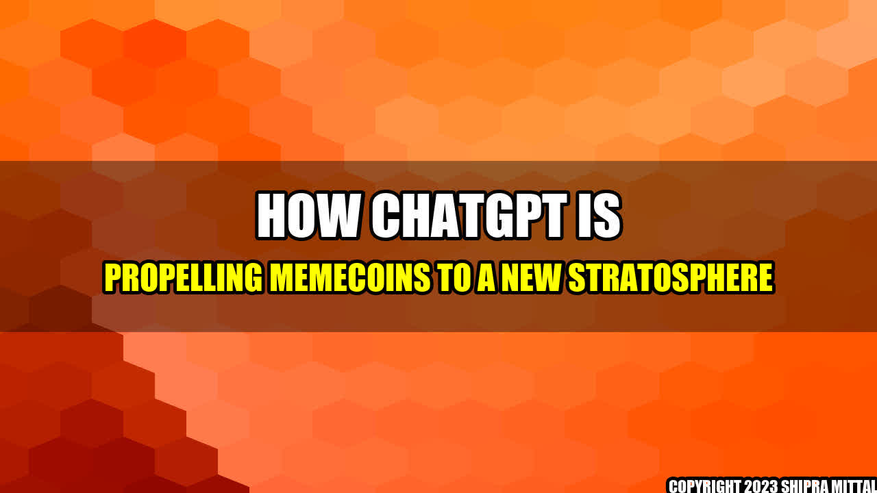 +How-ChatGPT-is-Propelling-Memecoins-to-a-New-Stratosphere+