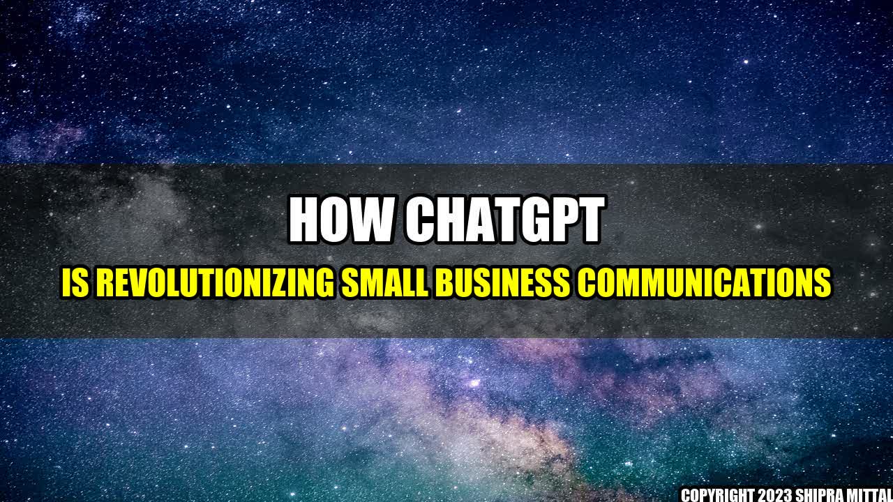 +How ChatGPT is Revolutionizing Small Business Communications+