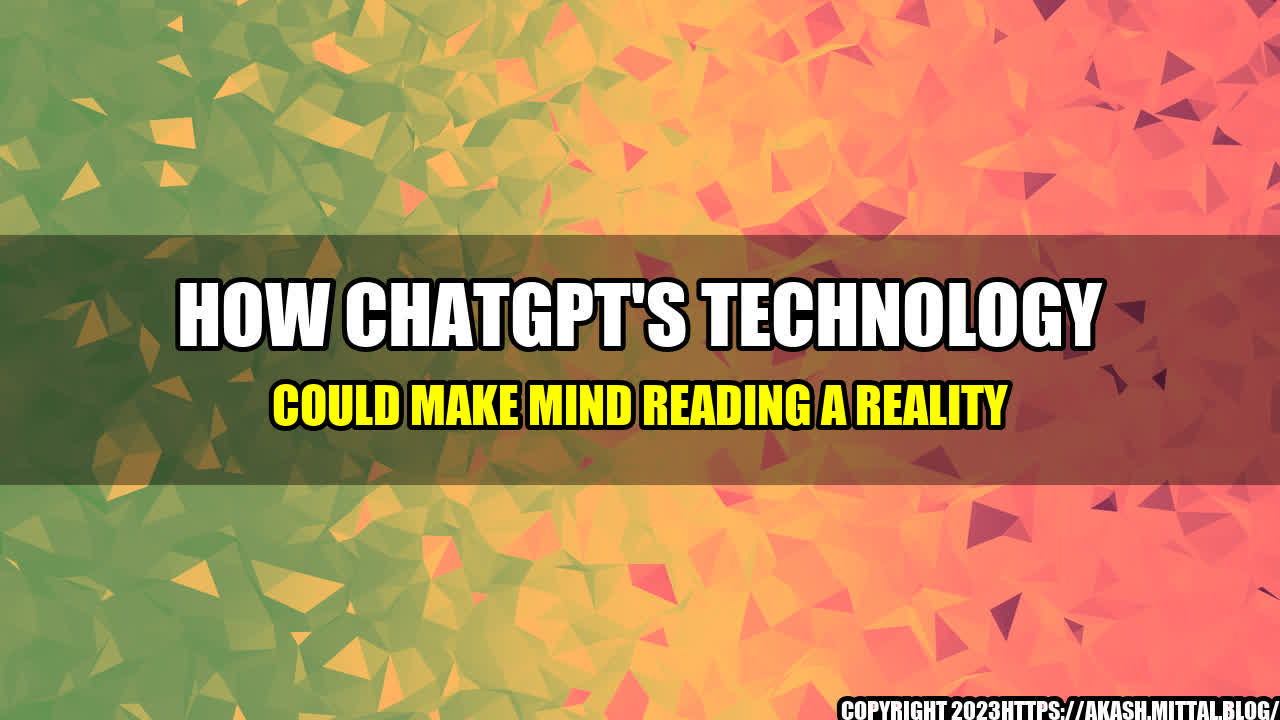 +How-ChatGPT-s-Technology-Could-Make-Mind-Reading-a-Reality+