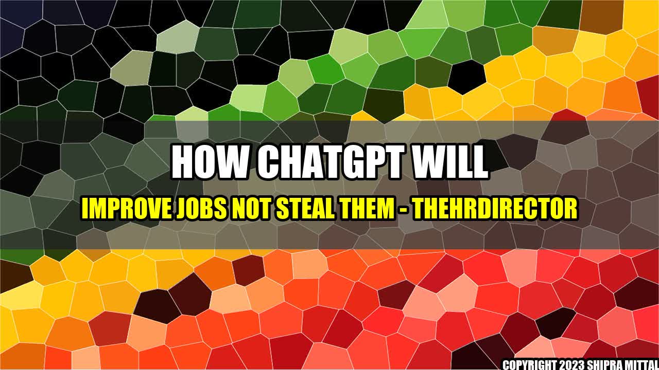 +How-ChatGPT-will-improve-jobs-not-steal-them-TheHRDirector+