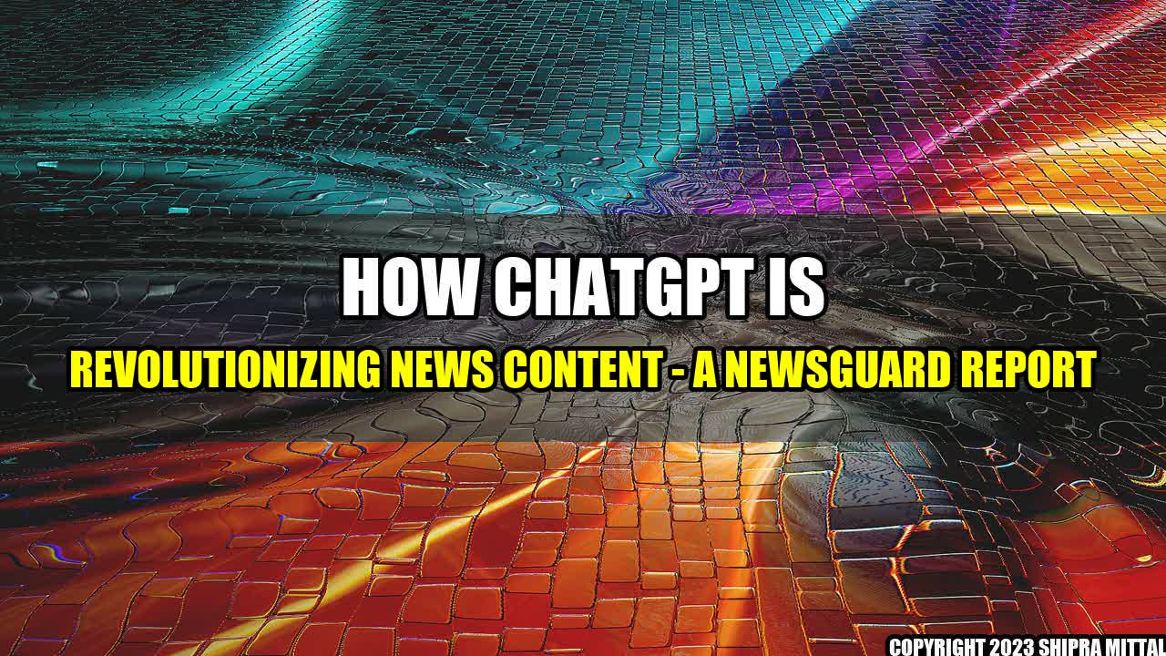 +How Chatgpt is Revolutionizing News Content - A NewsGuard Report+