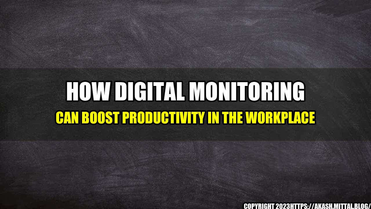 +How-Digital-Monitoring-Can-Boost-Productivity-in-the-Workplace+