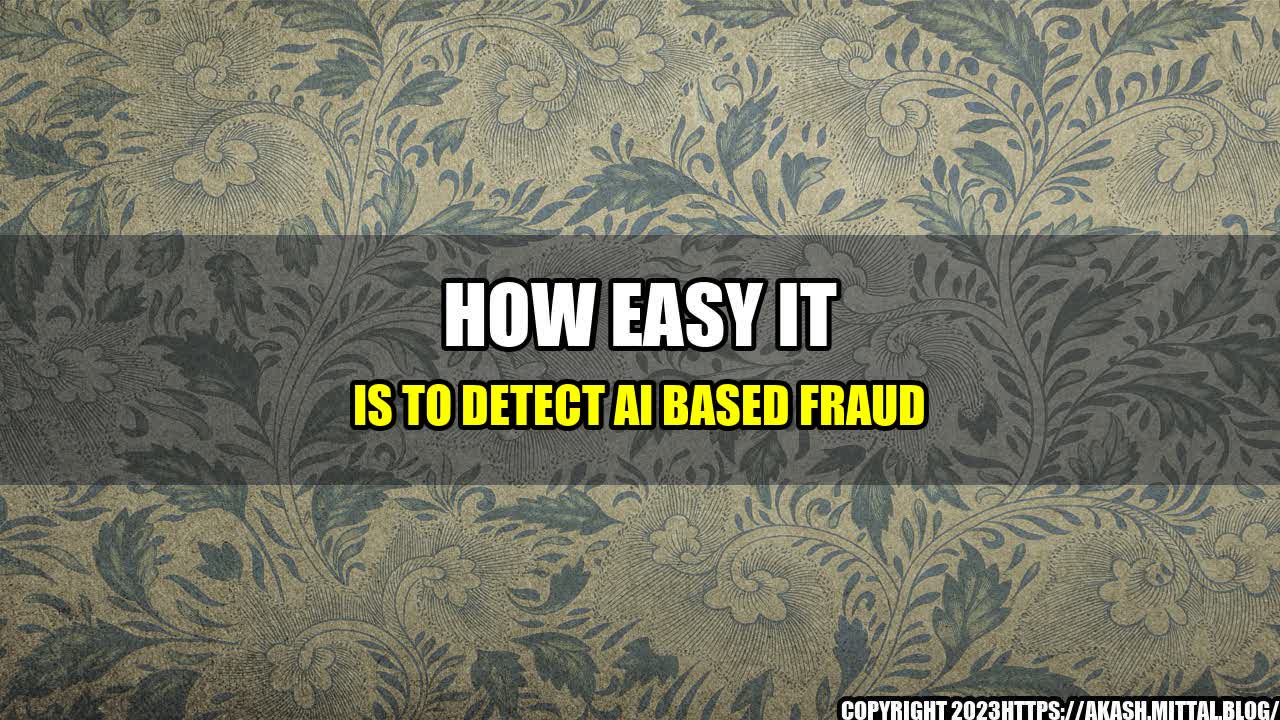 +How-Easy-it-Is-to-Detect-AI-Based-Fraud+