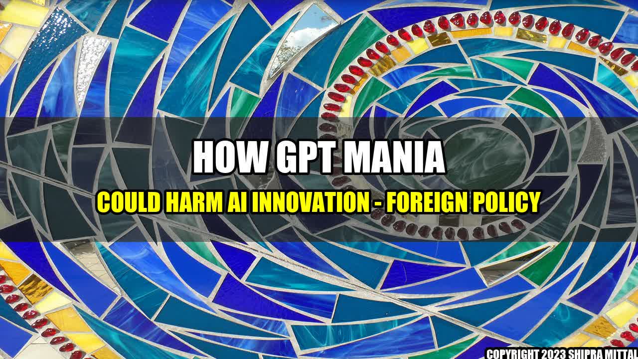 +How GPT Mania Could Harm AI Innovation - Foreign Policy+