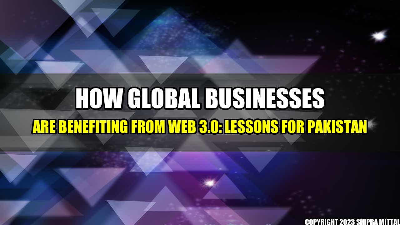 +How-Global-Businesses-are-Benefiting-from-Web-3-0-Lessons-for-Pakistan+