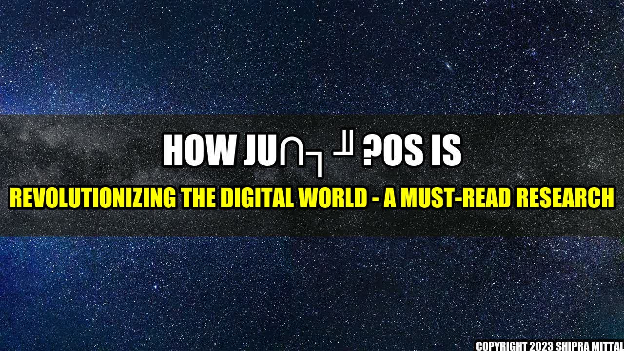 +How JU?OS is Revolutionizing the Digital World - A must-read research+