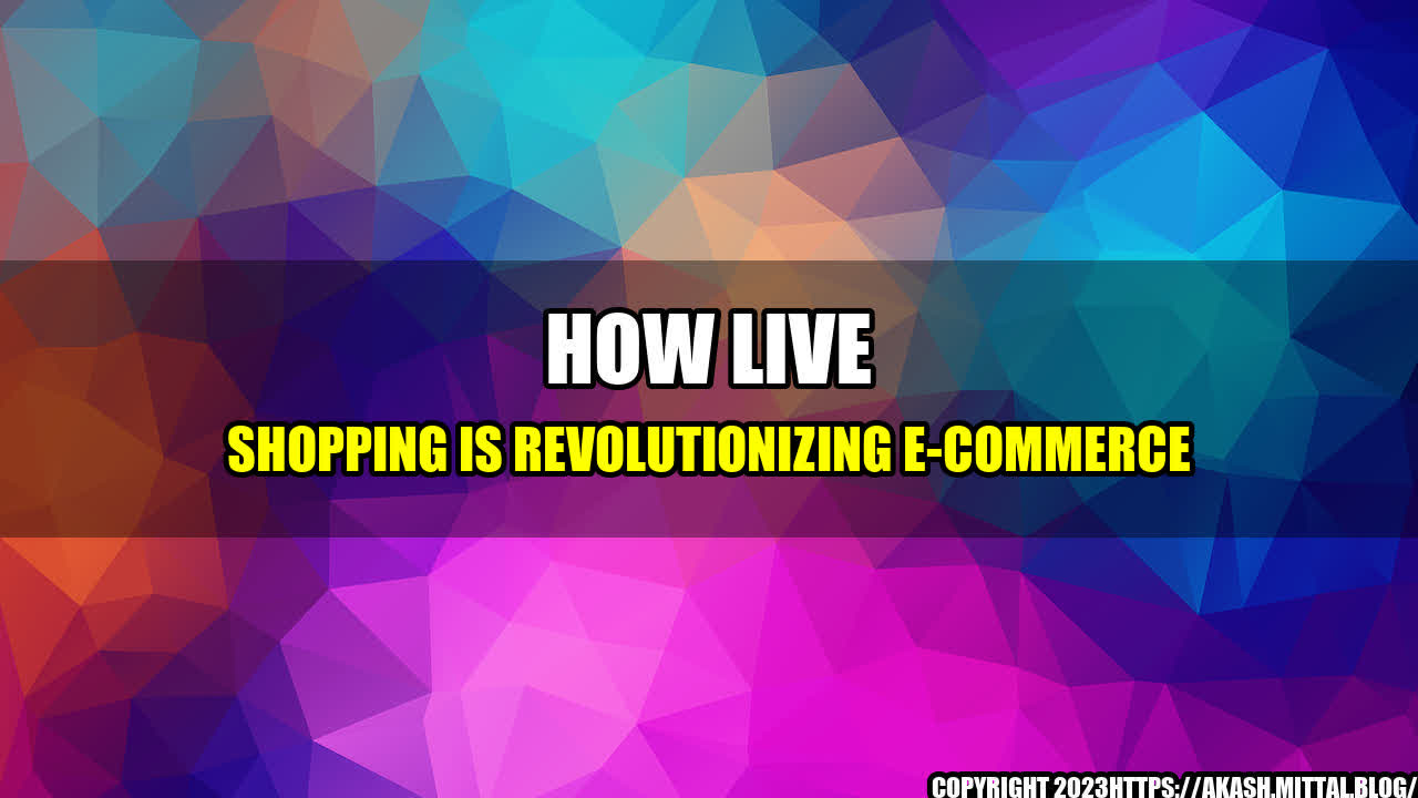 +How-Live-Shopping-is-Revolutionizing-E-commerce+