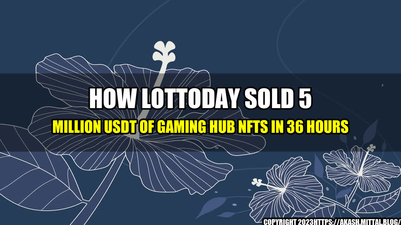 +How-Lottoday-Sold-5-Million-USDT-of-Gaming-Hub-NFTs-in-36-Hours+