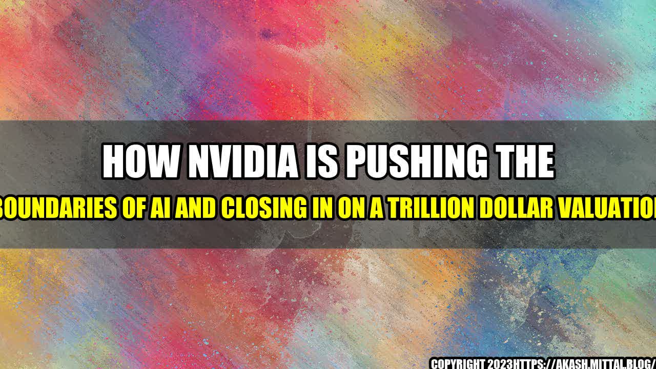 +How-Nvidia-is-Pushing-the-Boundaries-of-AI-and-Closing-in-on-a-Trillion-Dollar-Valuation+