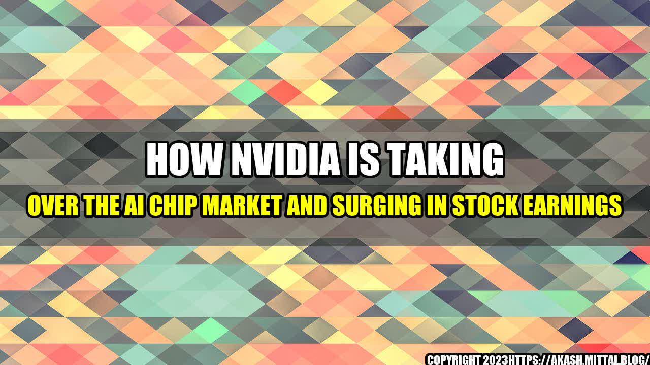 +How-Nvidia-is-Taking-Over-the-AI-Chip-Market-and-Surging-in-Stock-Earnings+