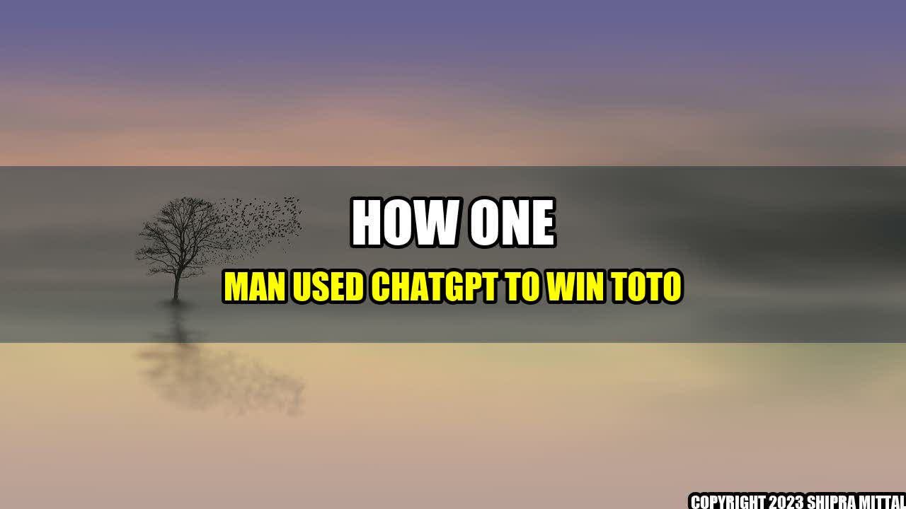 +How-One-Man-Used-ChatGPT-to-Win-TOTO+