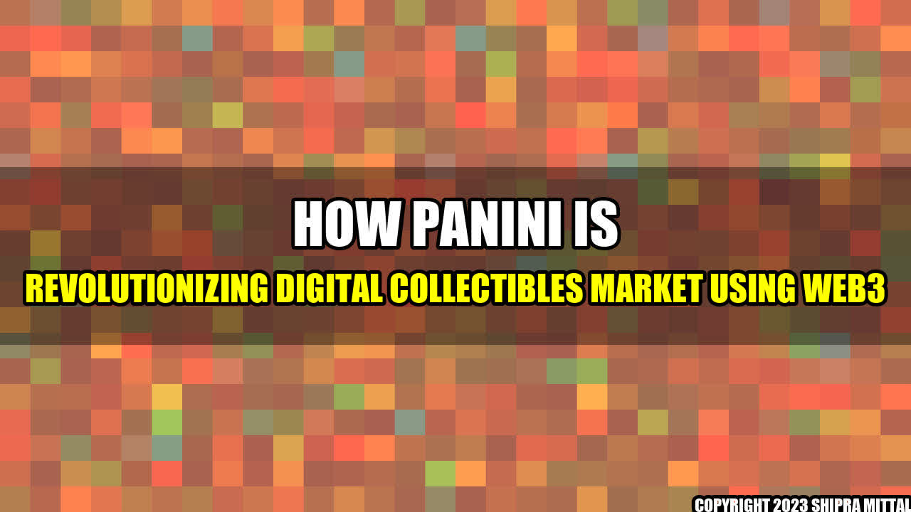 +How-Panini-Is-Revolutionizing-Digital-Collectibles-Market-Using-Web3+